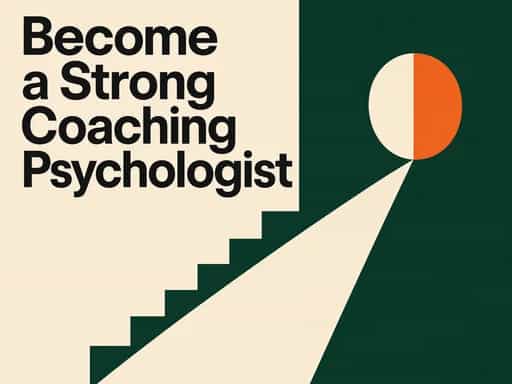 Become a strong coaching psychologist