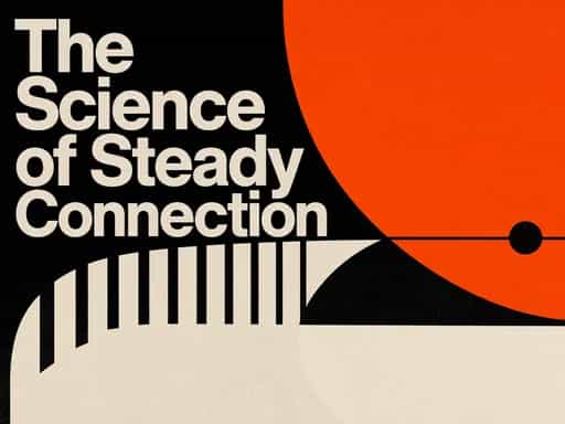 The Science of Steady Connection