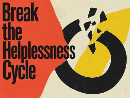 Break the Helplessness Cycle