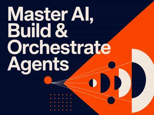 Master AI, Build & Orchestrate Agents