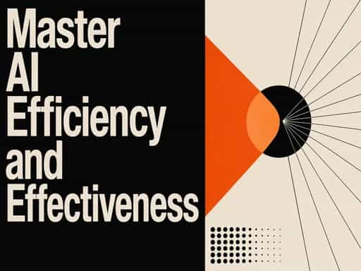 Master AI Efficiency and Effectiveness
