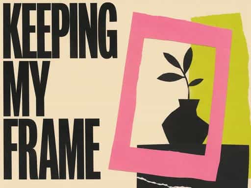 Keeping my frame