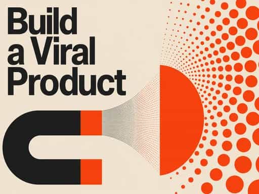 I want to learn how to build a viral product