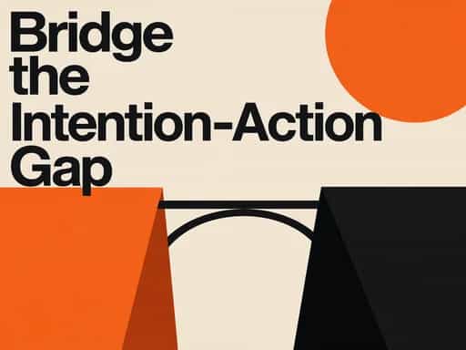 Bridge the Intention-Action Gap