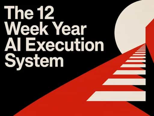 The 12 Week Year AI Execution System