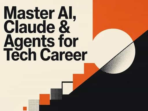 Master AI, Claude & Agents for Tech Career