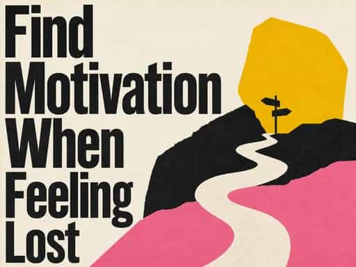 Find Motivation When Feeling Lost