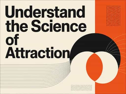 Understand the Science of Attraction