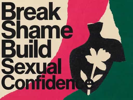 Break Shame and Build Sexual Confidence