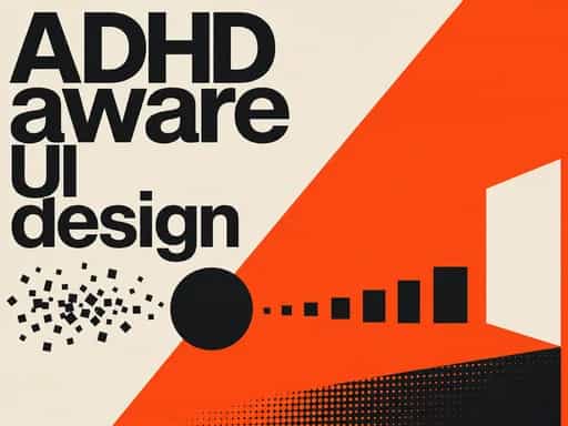 ADHD aware UI design