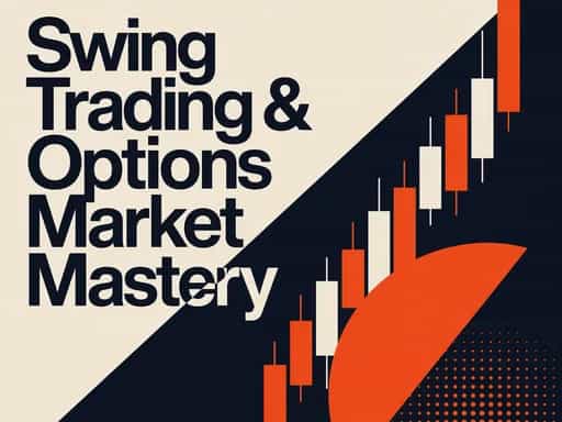 Swing Trading & Options Market Mastery