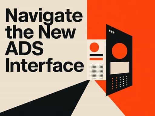 Navigate the New ADS Interface