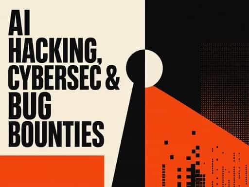 AI Hacking, Cybersec & Bug Bounties