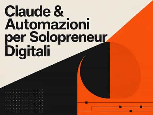 Claude & Automazioni per Solopreneur Digitali