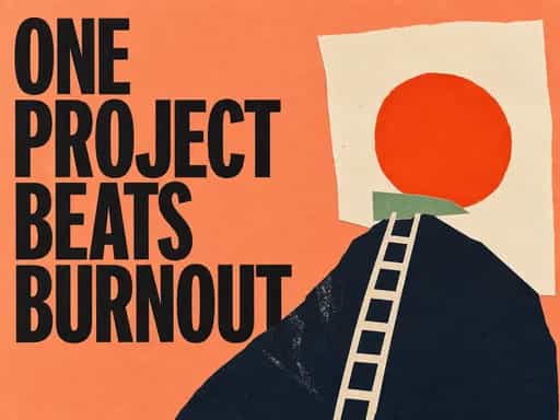 Master One Project to Prevent Burnout