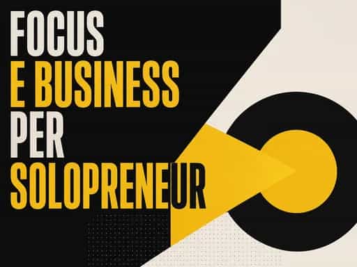 Audio corso: Focus e business per solopreneur