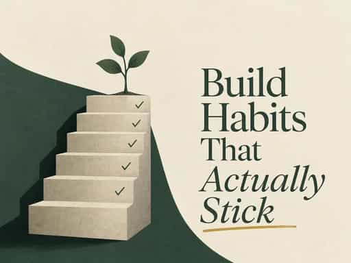 Build Habits That Actually Stick