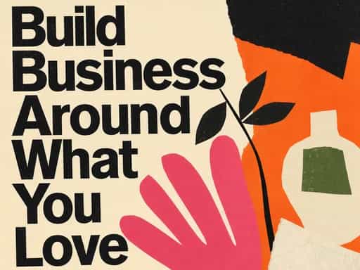 Build a business on my passions and talents