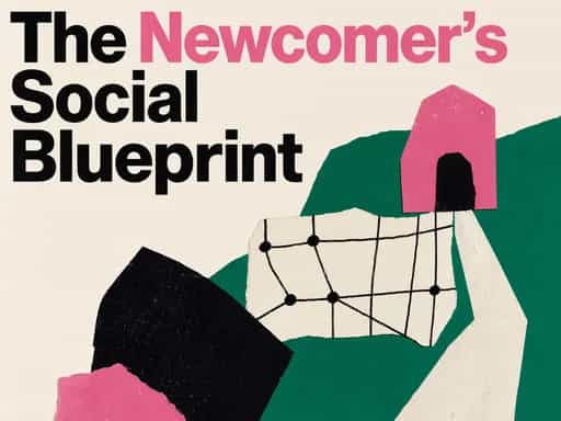 The Newcomer’s Social Blueprint