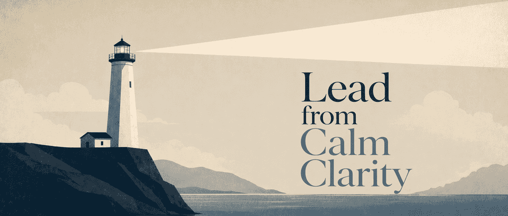 Lead from Calm Clarity