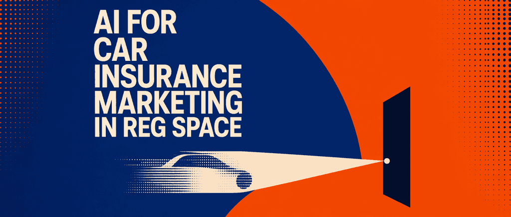 AI for car insurance marketing in reg space