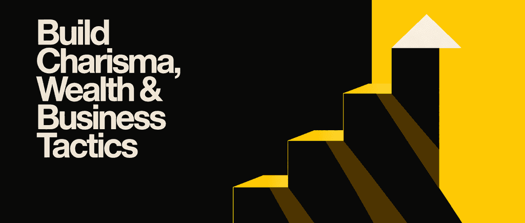 Build charisma, financial security and business tactics. How to build your business to be a million dollar success