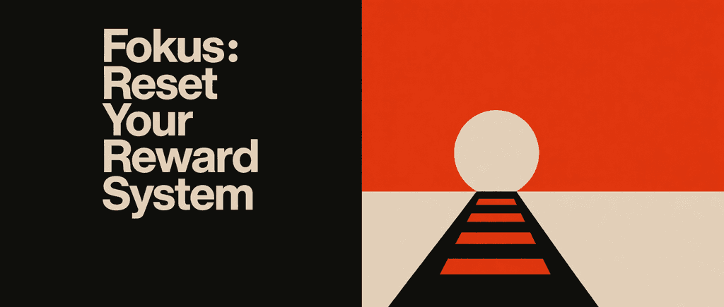 Fokus: Reset Your Reward System