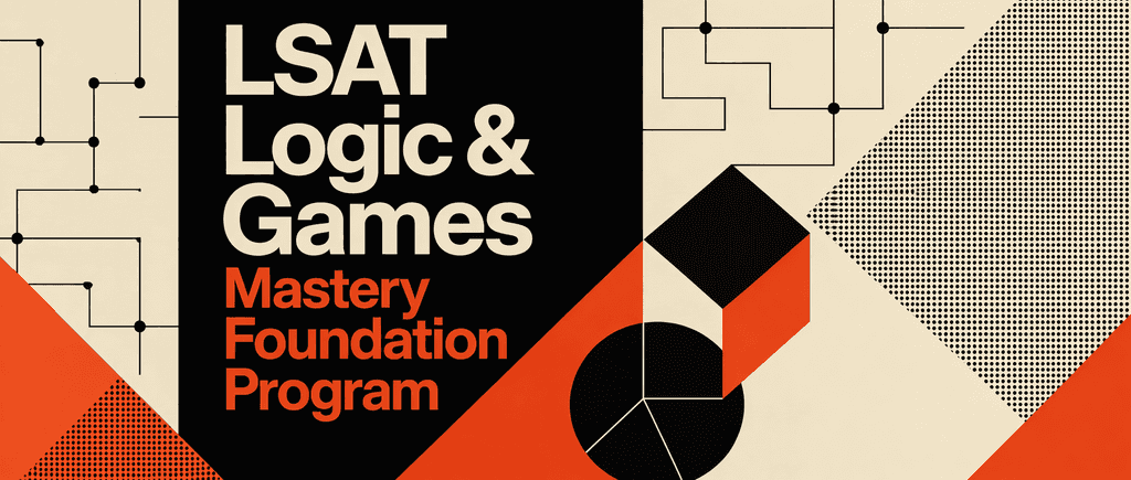 LSAT Logic & Games Mastery Foundation Program