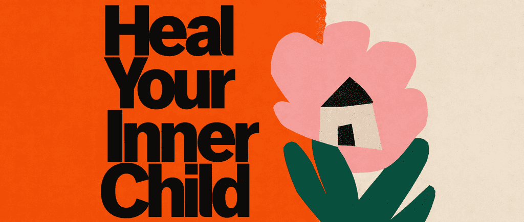 How do I heal my inner child?