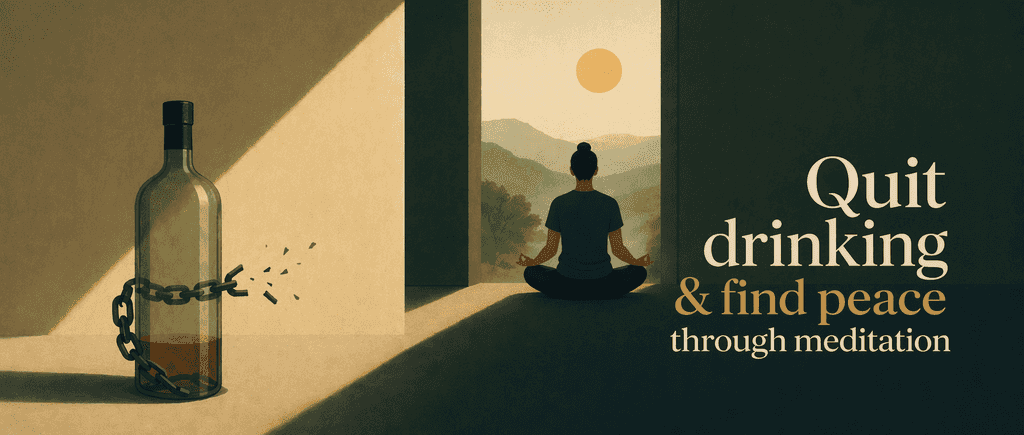 Quit drinking & find peace through meditation
