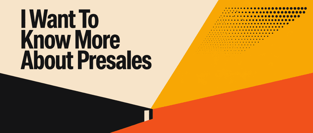 I want to know more about presales
