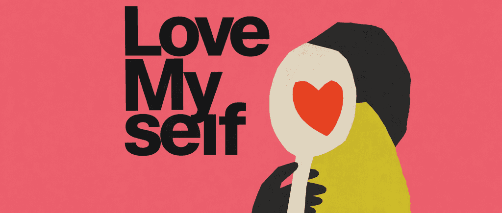 Learn to love myself