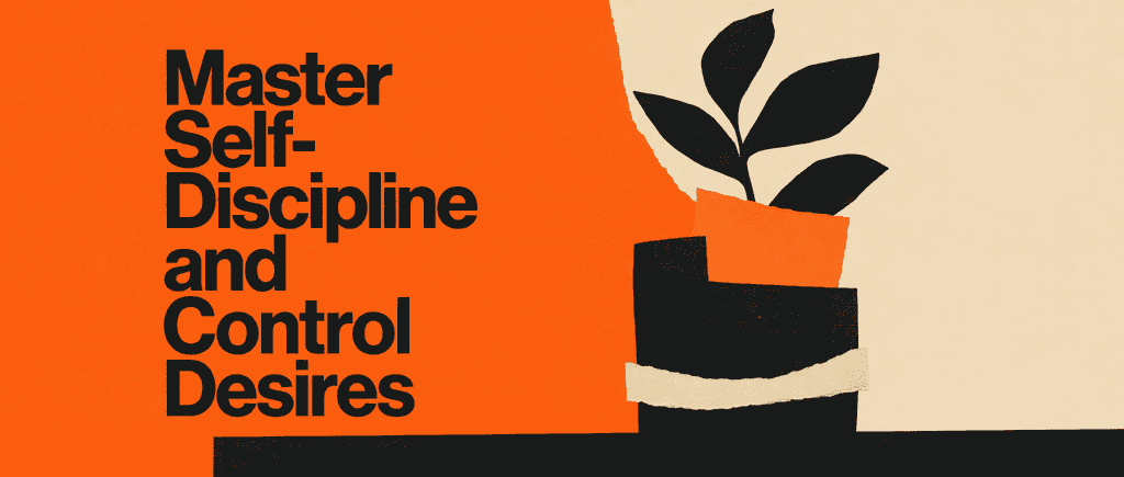 Master Self-Discipline and Control Desires