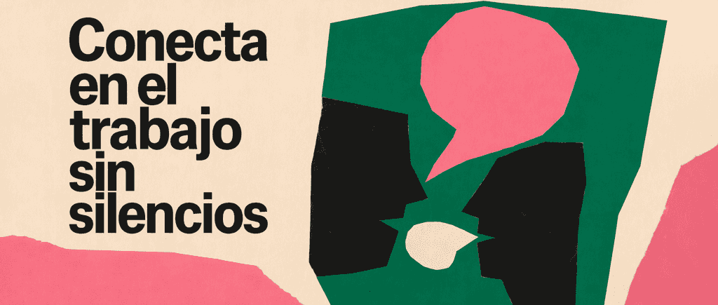 Conecta en el trabajo sin silencios