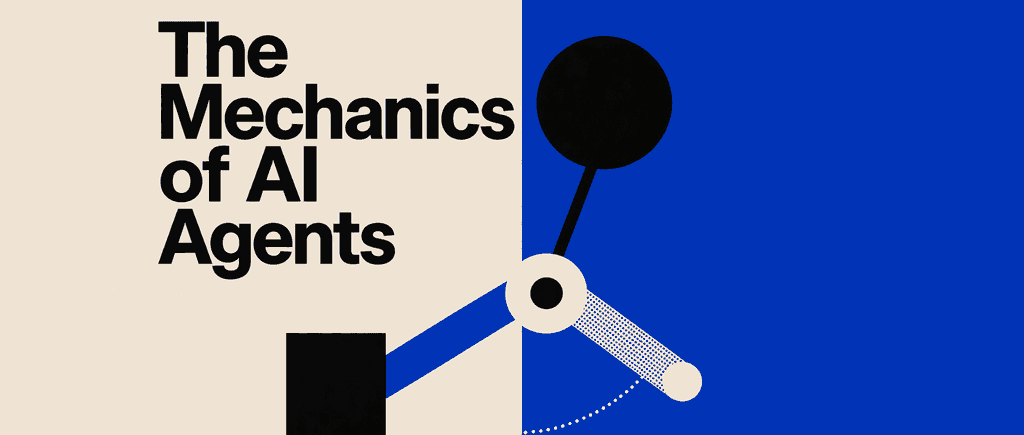 The Mechanics of AI Agents