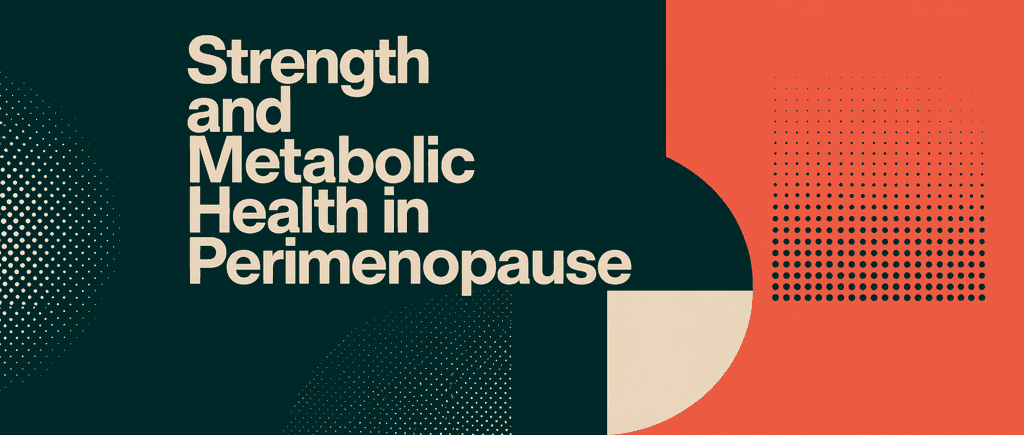 Strength and Metabolic Health in Perimenopause