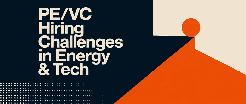 PE/VC Hiring Challenges in Energy & Tech
