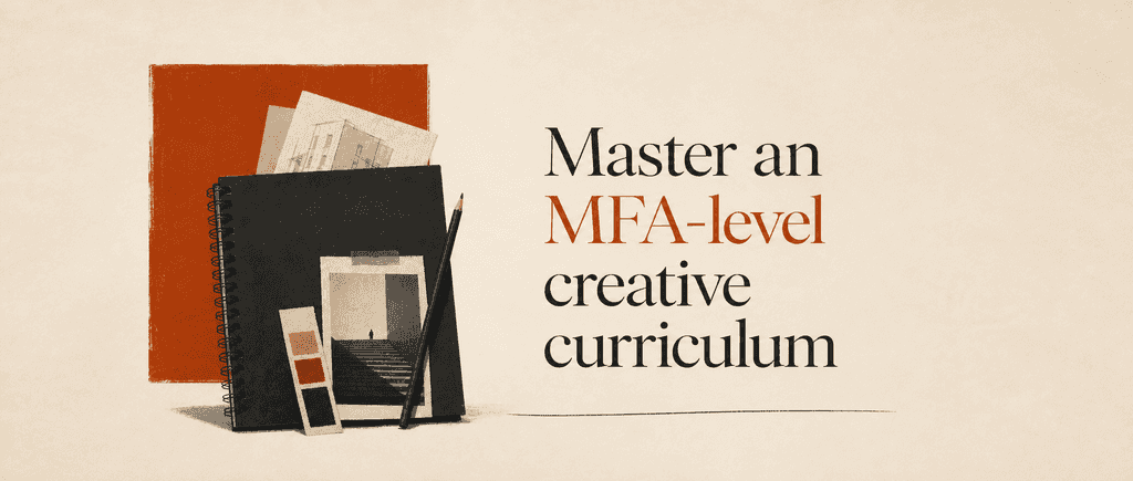 Master an MFA-level creative curriculum
