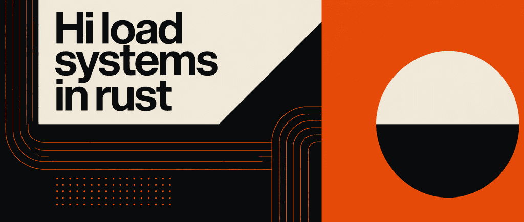 Hi load systems in rust