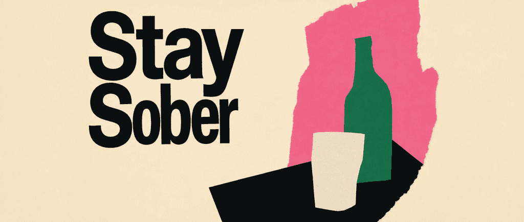 Stay sober