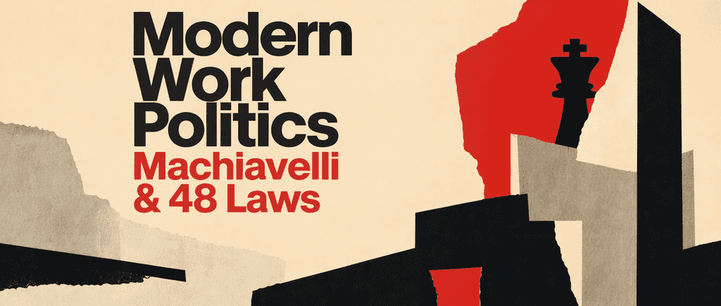Modern Work Politics: Machiavelli & 48 Laws