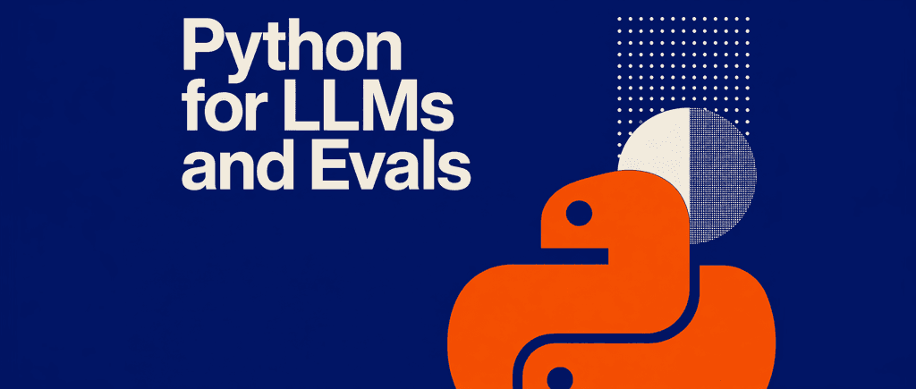 Python programming for LLMs and evals