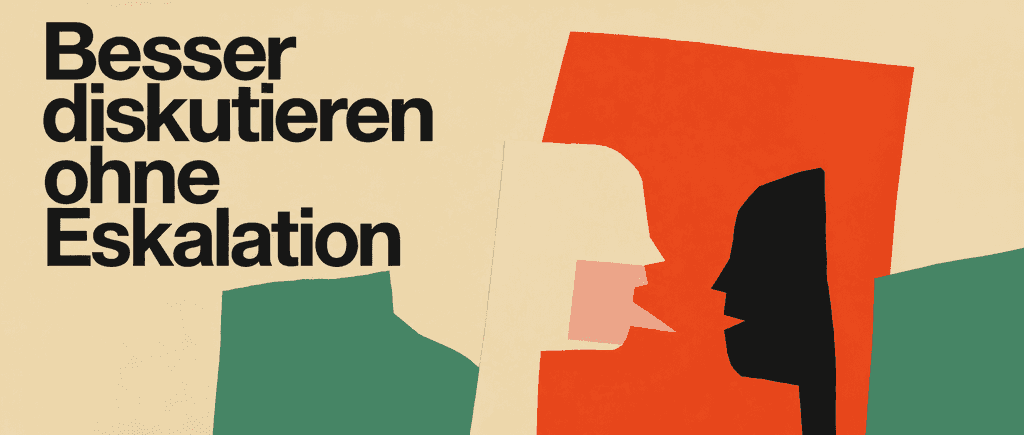 Besser diskutieren ohne Eskalation