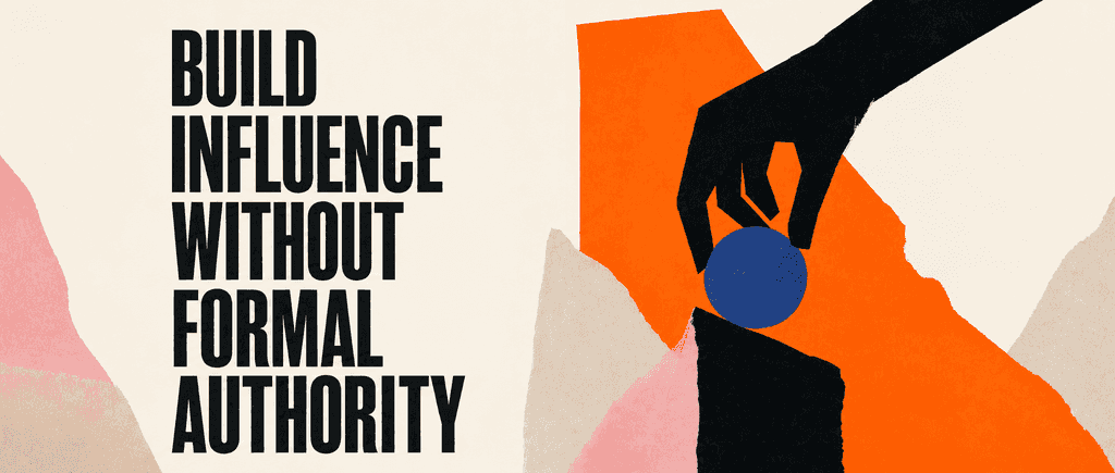 Build Influence Without Formal Authority