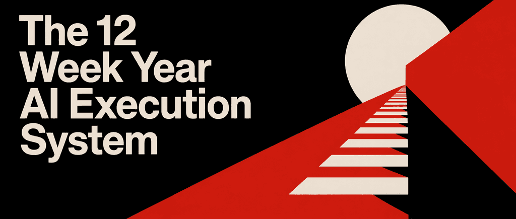 The 12 Week Year AI Execution System