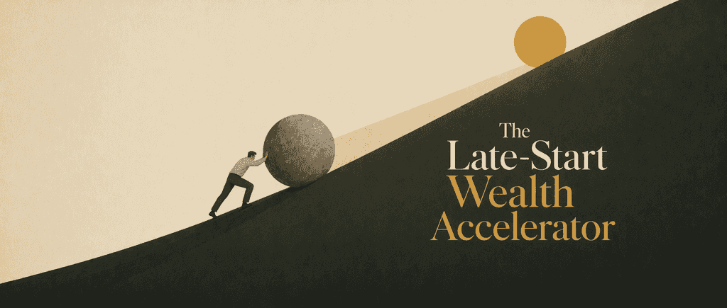 The Late-Start Wealth Accelerator