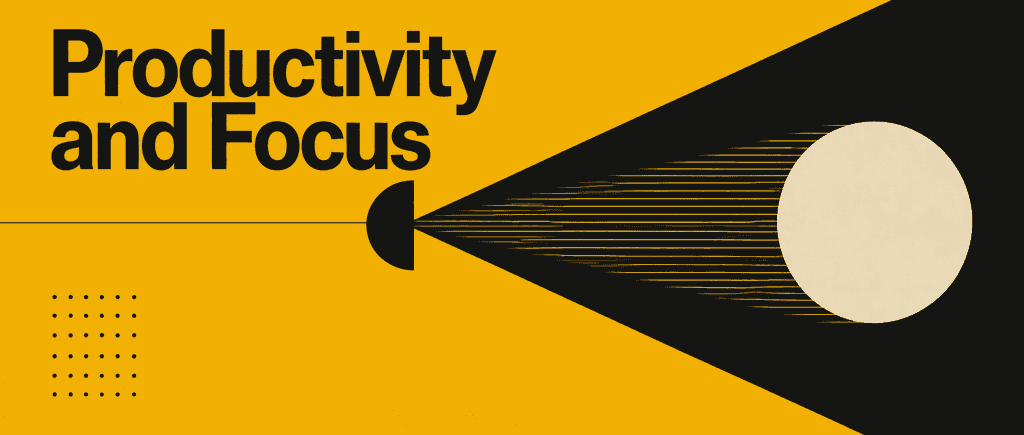 Productivity and focus