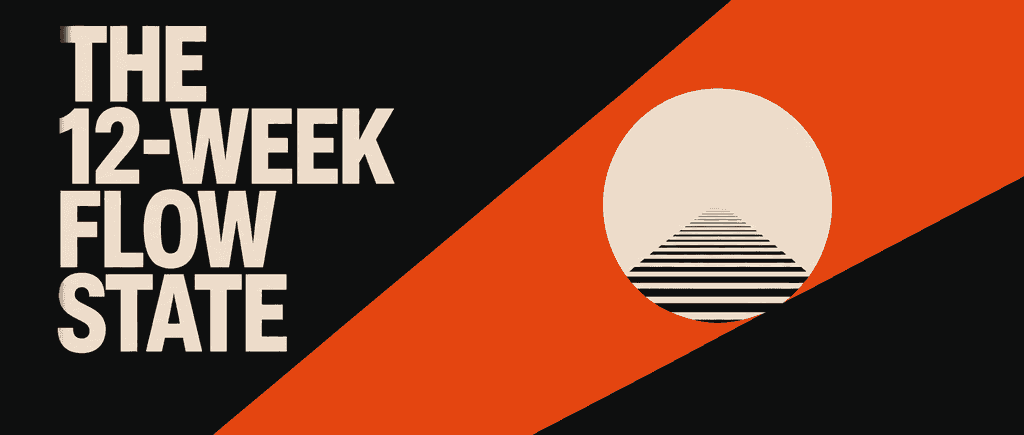 The 12-Week Flow State