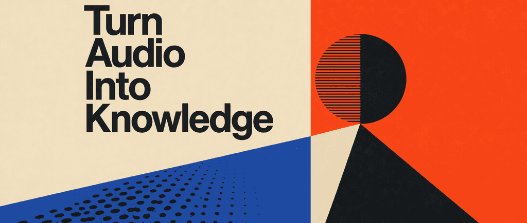 Turn Audio Into Knowledge