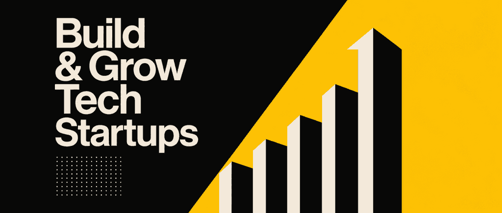 Build & grow rapid-growth tech startups